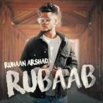 Rubaab Lyrics - Ruhaan Arshad