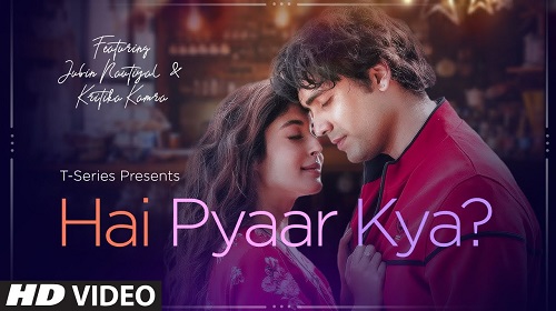 Hai Pyaar Kya Lyrics Jubin Nautiyal