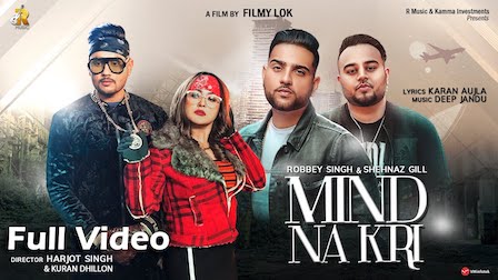 Mind Na Kari Lyrics Shehnaz Gill | Robbey Singh