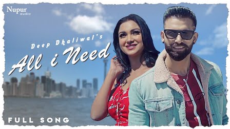 All I Need Lyrics Deep Dhaliwal | Neetu Bhalla