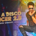 I Am A Disco Dancer 2.0 Lyrics - Tiger Shroff | Benny Dayal