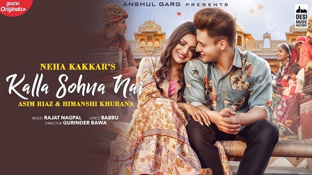 Kalla Sohna Nai Lyrics - Neha Kakkar | Asim Riaz