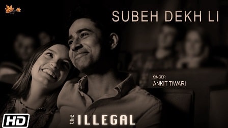 Subeh Dekh Li Lyrics Ankit Tiwari