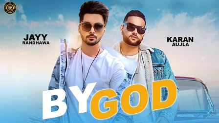 By God Lyrics - Jayy Randhawa, Karan Aujla