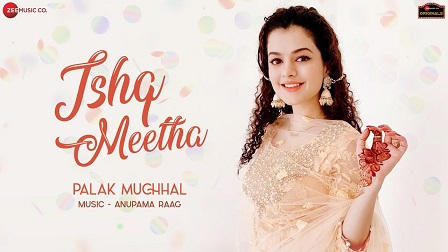 Ishq Meetha Lyrics - Palak Muchhal