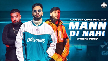 Mann Di Nahi Lyrics - Navaan Sandhu, Ezu