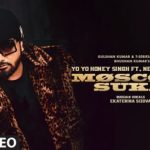 Moscow Suka Lyrics - Yo Yo Honey Singh
