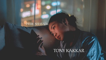 Phir Shayad Lyrics - Tony Kakkar