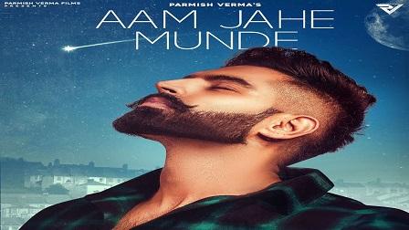 Aam Jahe Munde Lyrics - Parmish Verma