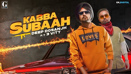 Kabba Subaah Lyrics - Deep Dosanjh, 3 Vitt