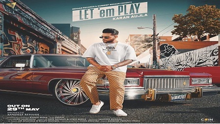 Let 'Em Play Lyrics - Karan Aujla