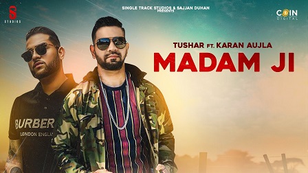 Madam Ji Lyrics Tushar | Karan Aujla
