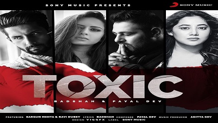 Toxic Lyrics - Payal Dev & Badshah