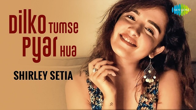 Dil Ko Tumse Pyar Hua Lyrics - Shirley Setia