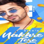 Nakhre Tere Lyrics - Nikk