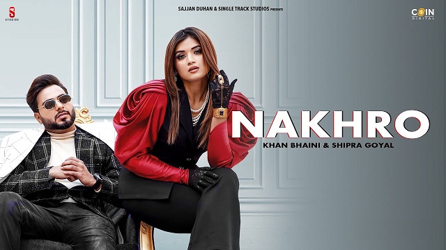 Nakhro Lyrics - Khan Bhaini | Shipra Goyal