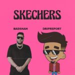 Skechers Lyrics - Badshah, DripReport
