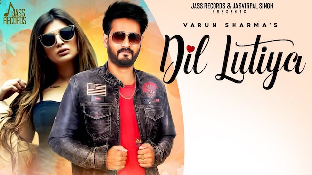 Dil Lutiya Lyrics Varun Sharma