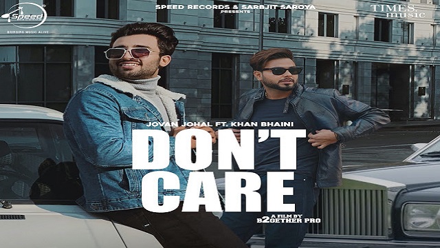 Don't Care Lyrics - Jovan Johal x Khan Bhaini