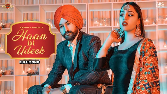 Haan Di Udeek Lyrics by Amantej Hundal