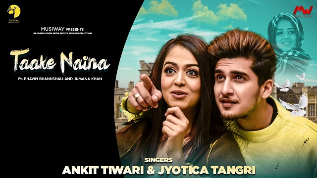 Taake Naina Lyrics - Ankit Tiwari | Bhavin