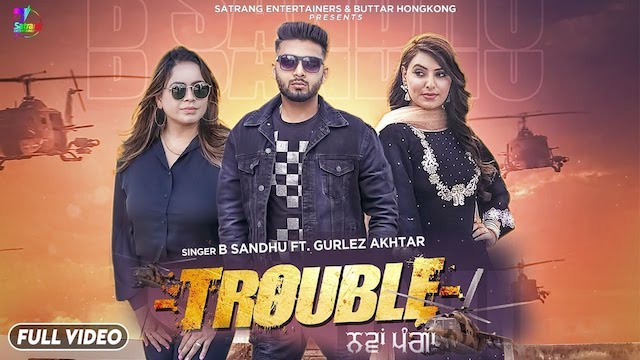 Trouble Lyrics B Sandhu x Gurlez Akhtar | Nawa Panga