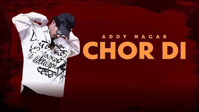 Chor di Lyrics - Addy Nagar