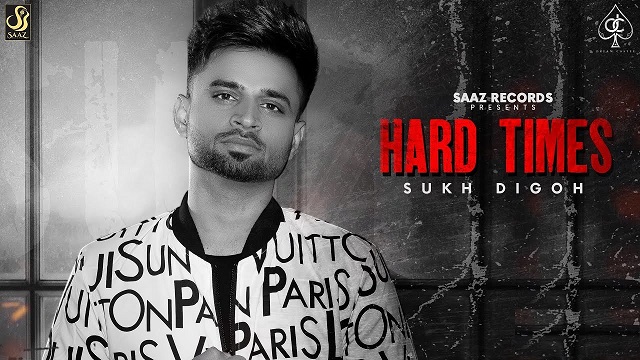 Hard Times Lyrics - Sukh Digoh