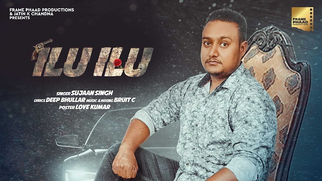 Ilu Ilu Lyrics - Sujaan Singh