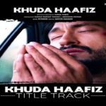 Khuda Haafiz Title Track Lyrics - Vishal Dadlani