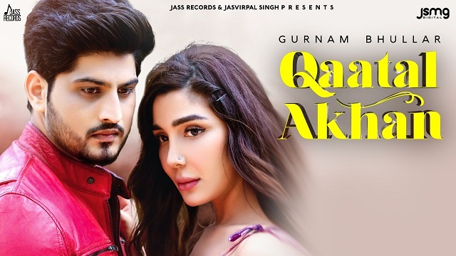 Qaatal Akhan Lyrics - Gurnam Bhullar