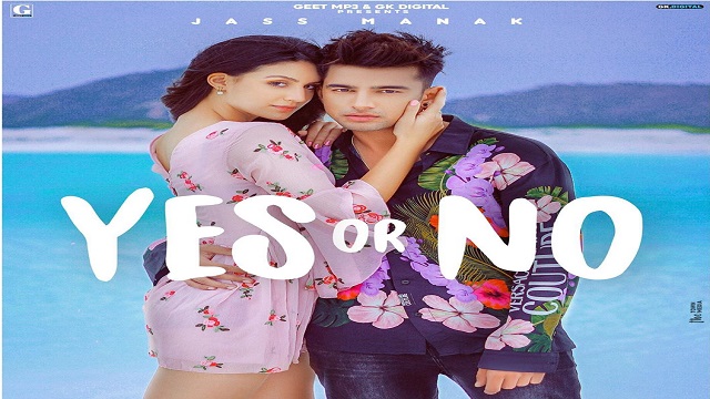 Yes Or No Lyrics - Jass Manak