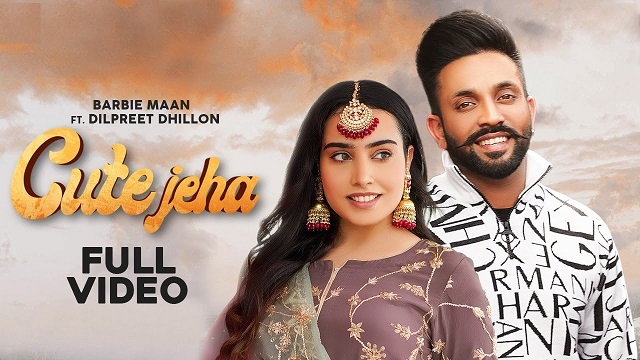 Cute Jeha Lyrics - Barbie Maan x Dilpreet Dhillon