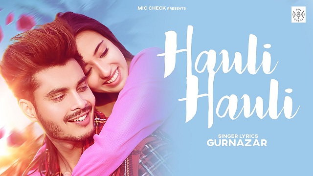 Hauli Hauli Lyrics - Gurnazar