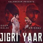 Jigri Yaar Lyrics Deep Kalsi | Brishav