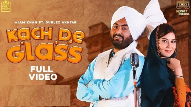 Kach De Glass Lyrics Ajam Khan | Gurlez Akhtar