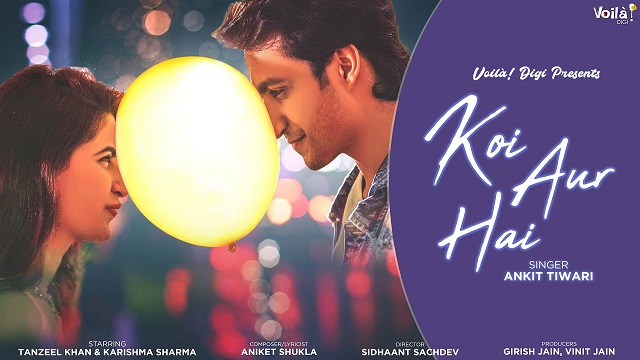 Koi Aur Hai Lyrics - Ankit Tiwari | Tanzeel Khan