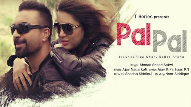 Pal Pal Lyrics Ahmad Shaad Safwi | Ajaz Khan, Sahar Afsha