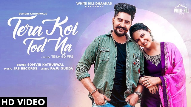 Tera Koi Tod Na Lyrics Somvir Kathurwal