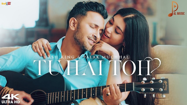 Tu Hai Toh Lyrics - Palak Muchhal & Ash King