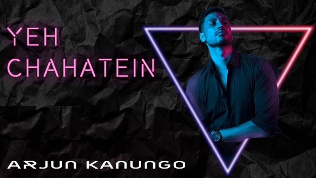 Yeh Chahatein Lyrics - Arjun Kanungo