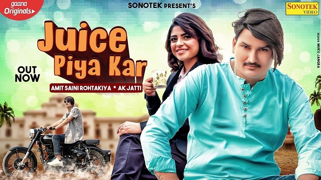 Juice Piya Kar Lyrics AK Jatti | Amit Saini Rohtakiya