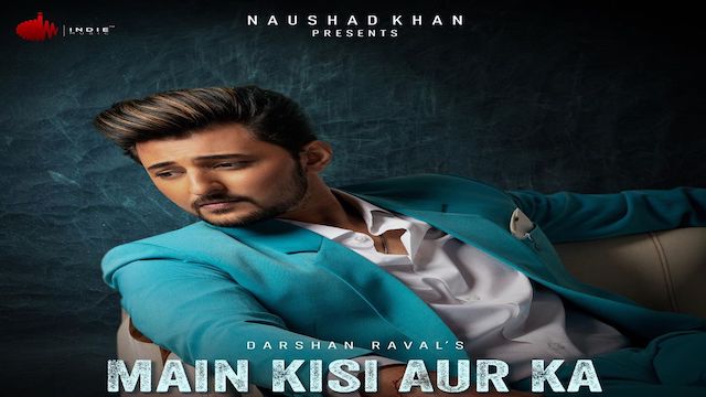 Main Kisi Aur Ka Lyrics Darshan Raval