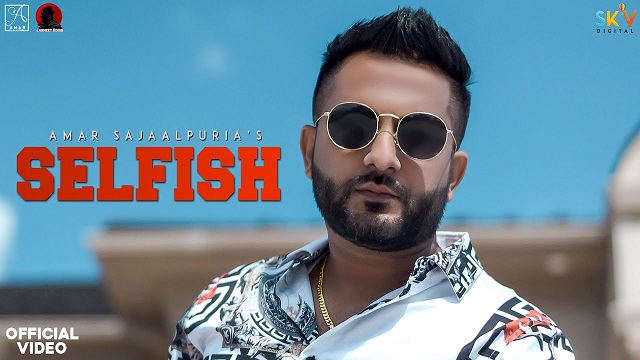 Selfish Lyrics Amar Sajaalpuria