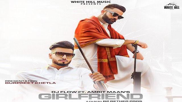 Girlfriend Lyrics Dj Flow | Amrit Maan