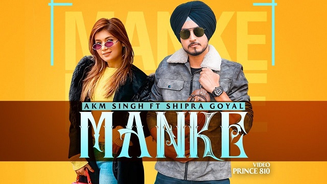 Manke Lyrics - Akm Singh x Shipra Goyal