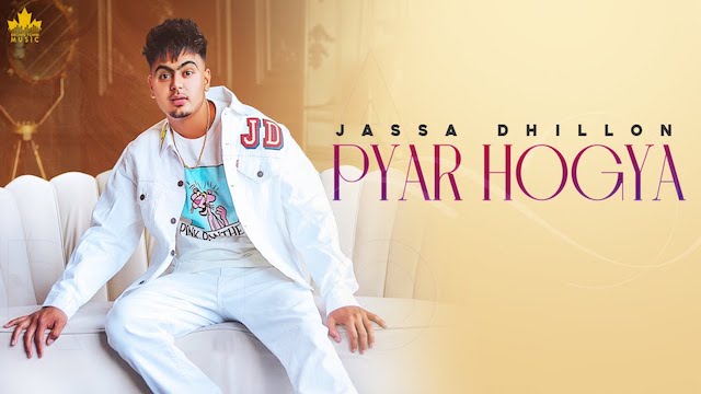 Pyar Hogya Lyrics Jassa Dhillon