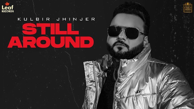 Still Around Lyrics Kulbir Jhinjer | Gucci Da Sapp