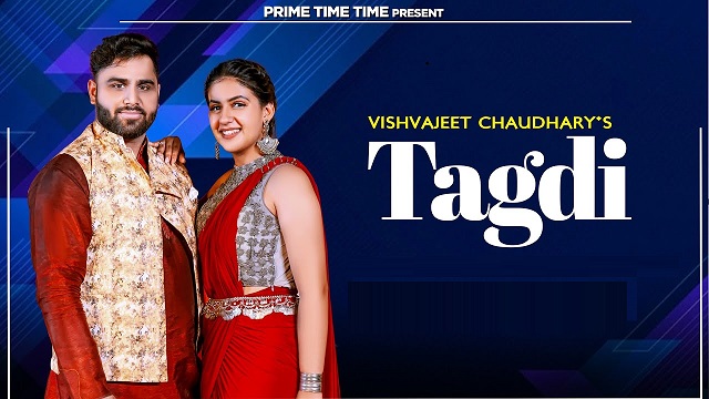 Tagdi Lyrics Vishvajeet Choudhary