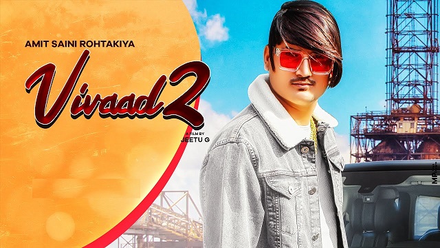 Vivaad 2 Lyrics Amit Saini Rohtakiya